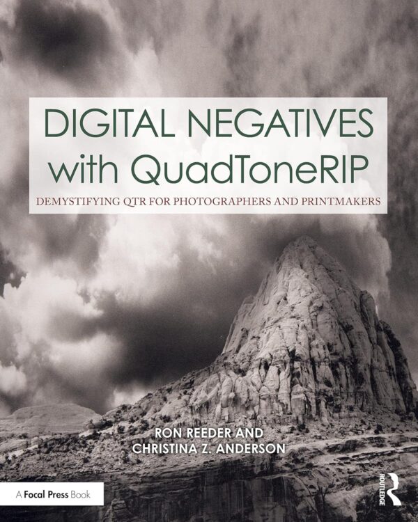 ISBN: 9780367862299 - Digital Negatives with QuadToneRIP: Demystifying QTR for Photographers and Printmakers (Contemporary Practices in Alternative Process Photography)