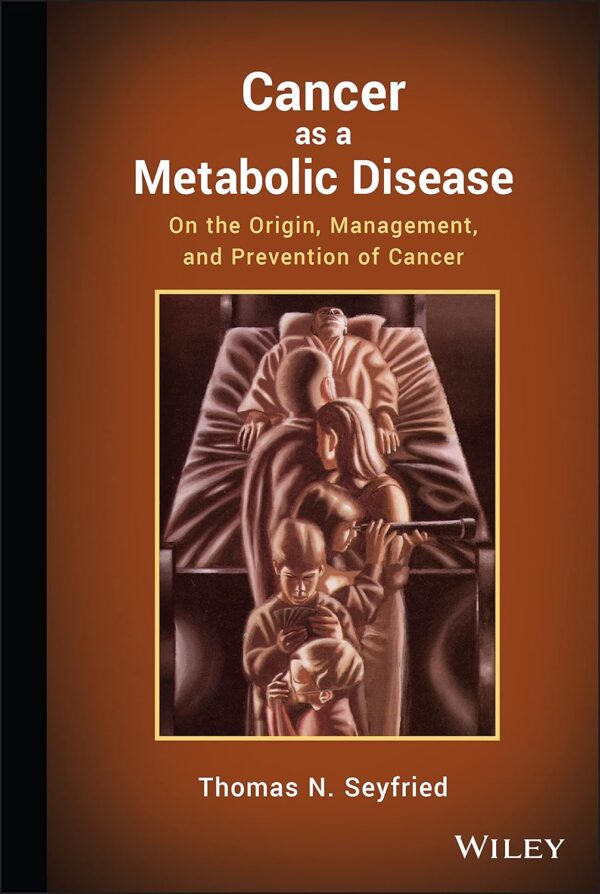 ISBN: 9780470584927 - Cancer as a Metabolic Disease: On the Origin, Management, and Prevention of Cancer
