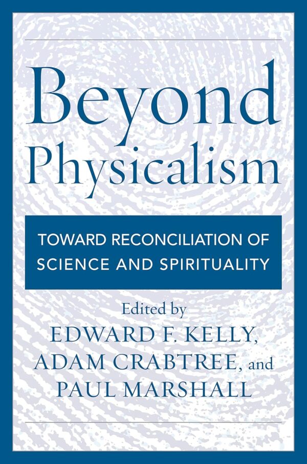 ISBN: 9781538125960 - Beyond Physicalism: Toward Reconciliation of Science and Spirituality